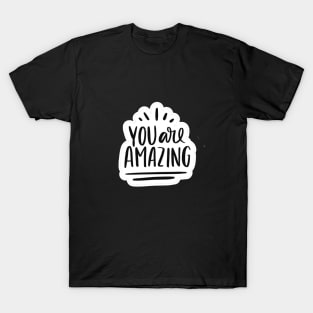 You Are Amazing T-Shirt